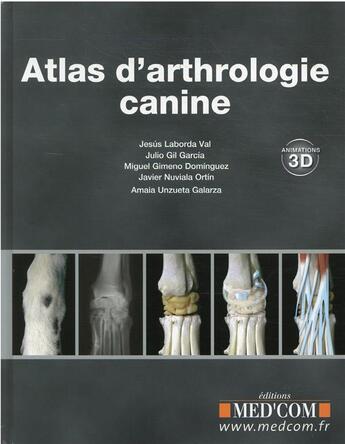 Couverture du livre « Atlas d'arthrologie canine » de Jesus Laborda Val et Julio Gil Garcia et Miguel Gimeno Dominguez et Javier Nuviala Ortin et Amaia Unzueta Galarza aux éditions Med'com