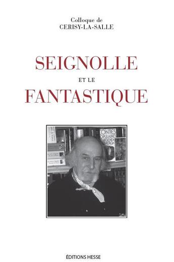 Couverture du livre « Seignolle et le fantastique ; colloque de Cerisy » de  aux éditions Hesse