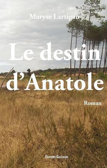 Couverture du livre « Le destin d'Anatole » de Maryse Lartigau aux éditions Gascogne