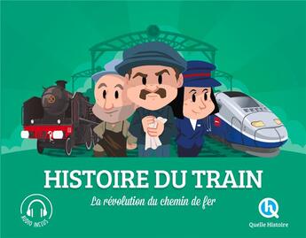 Couverture du livre « Histoire du train ; la révolution du chemin de fer » de Bruno Wennagel et Mathieu Ferret aux éditions Quelle Histoire