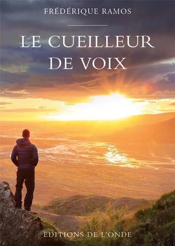 Couverture du livre « Le cueilleur de voix » de Frederique Ramos aux éditions De L'onde