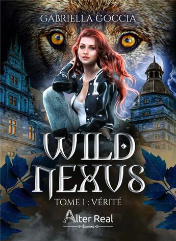 Couverture du livre « Wild nexus Tome 1 : Vérité » de Gabriella Goccia aux éditions Alter Real