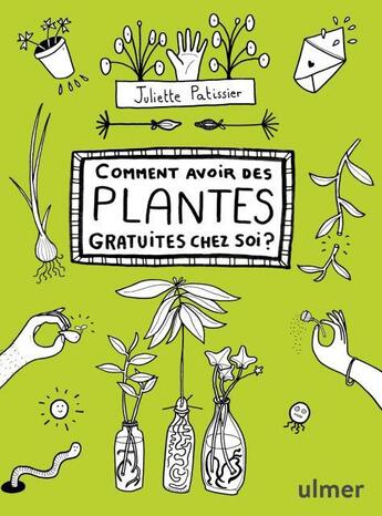 Couverture du livre « Comment avoir des plantes gratuites chez soi ? » de Juliette Patissier aux éditions Eugen Ulmer