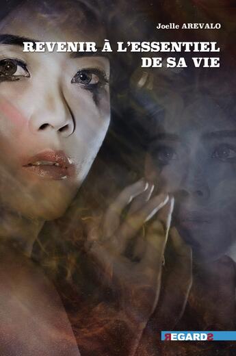 Couverture du livre « Revenir à l'essentiel de sa vie » de Joëlle Arevalo aux éditions Regards