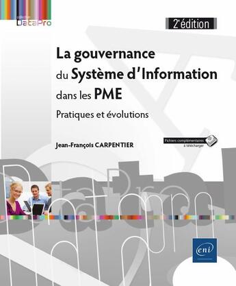 Couverture du livre « La gouvernance du système d'Information dans les PME ; pratiques et évolutions (2e édition) » de Jean-Francois Carpentier aux éditions Eni