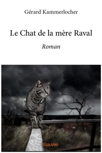 Couverture du livre « Le Chat de la mère Raval » de Kammerlocher Gerard aux éditions Edilivre