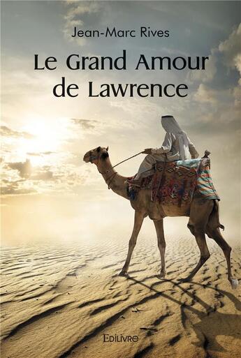 Couverture du livre « Le grand amour de lawrence » de Jean-Marc Rives aux éditions Edilivre