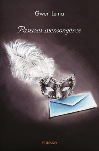 Couverture du livre « Passions mensongeres » de Luma Gwen aux éditions Edilivre