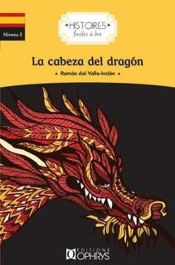 Couverture du livre « Histoires faciles à lire : la cabeza del dragón » de Ramon Del Valle Inclan aux éditions Ophrys