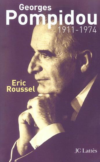 Couverture du livre « Georges Pompidou, 1911-1974 » de Eric Roussel aux éditions Lattes