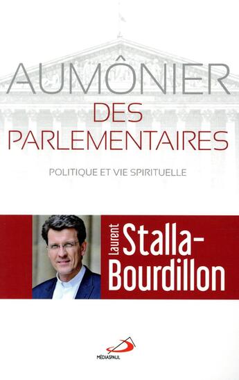 Couverture du livre « L'aumônier des parlementaires » de Laurent Stalla-Bourdillon aux éditions Mediaspaul