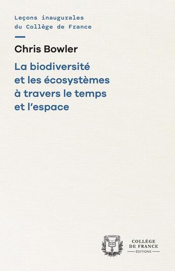 Couverture du livre « La Biodiversité et les écosystèmes à travers le temps et l'espace » de Chris Bowler aux éditions College De France