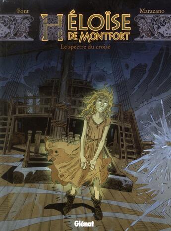 Couverture du livre « Héloïse de Montfort Tome 3 ; le spectre du croisé » de Richard Marazano et Alphonso Font aux éditions Glenat