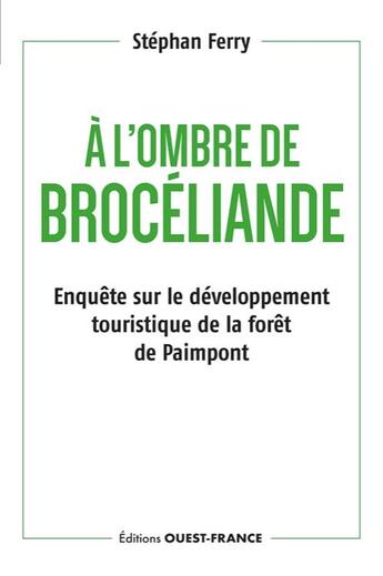 Couverture du livre « Sacrée Brocéliande ! » de Stephan Ferry aux éditions Ouest France