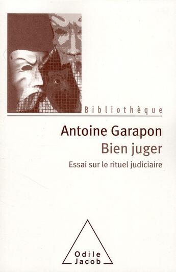 Couverture du livre « Bien juger ; essai sur le rituel judiciaire » de Antoine Garapon aux éditions Odile Jacob