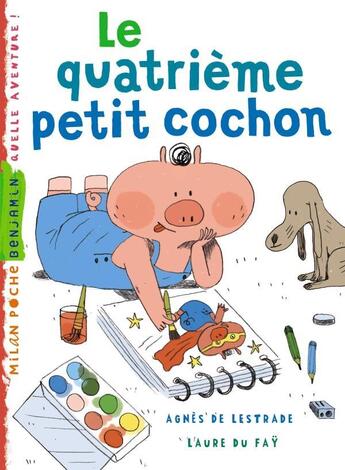 Couverture du livre « Le quatrième petit cochon » de Agnes De Lestrade et Laure Du Fay aux éditions Milan