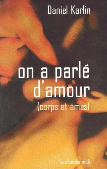 Couverture du livre « On a parle d'amour corps et ame » de Daniel Karlin aux éditions Cherche Midi