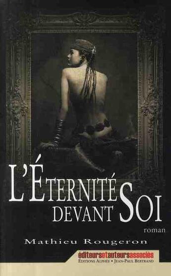 Couverture du livre « L'éternité devant soi » de Mathieu Rougeron aux éditions Alphee.jean-paul Bertrand