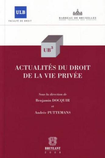 Couverture du livre « Actualités du droit de la vie privée » de Andree Puttemans et Benjamin Docquir aux éditions Bruylant