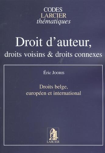 Couverture du livre « Droit d'auteur ; droits voisins et droits connexes » de Eric Jooris aux éditions Larcier