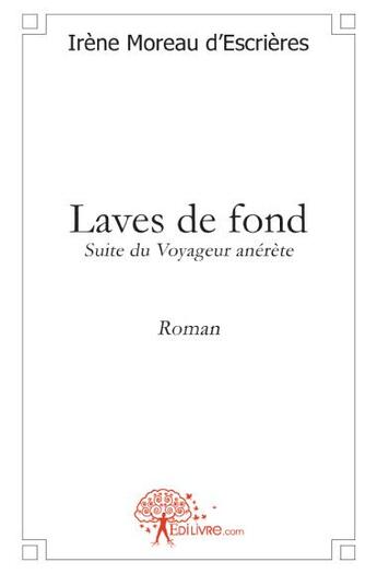 Couverture du livre « Laves de fond » de Irene Moreau D'Escrieres aux éditions Edilivre