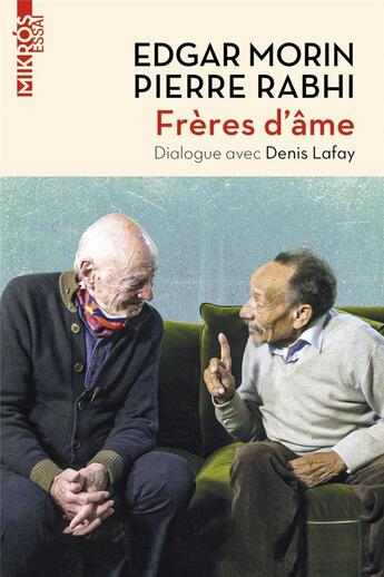 Couverture du livre « Frères d'âme » de Pierre Rabhi et Edgar Morin et Denis Lafay aux éditions Editions De L'aube