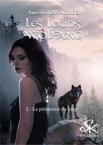 Couverture du livre « Les loups de Wolfang Tome 2 : la pénitence du loup » de Aurelie Lavallee aux éditions Sharon Kena