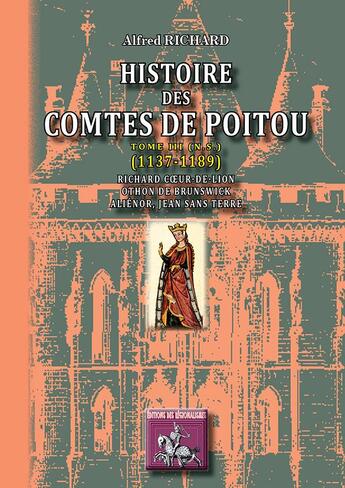 Couverture du livre « Histoire des comtes de Poitou (1137-1189) (tome III n.s.) » de Richard Alfred aux éditions Editions Des Regionalismes