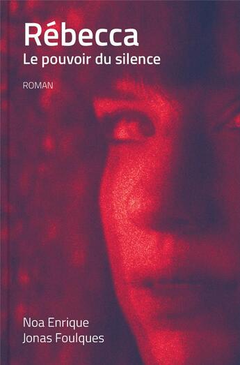 Couverture du livre « Rébecca ; le pouvoir du silence » de Noa Enrique et Jonas Foulques aux éditions Georg