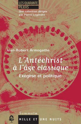 Couverture du livre « L'antechrist a l'age classique - exegese et politique » de Armogathe J-R. aux éditions Mille Et Une Nuits