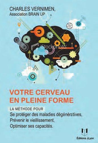 Couverture du livre « Votre cerveau en pleine forme ; la méthode pour se protéger des maladies dégénératives , prévenir le vieillissement, optimiser ses capacités » de Charles Vernimen aux éditions Josette Lyon