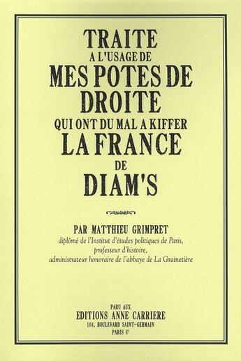 Couverture du livre « Traité à l'usage de mes potes de droite qui ont du mal à kiffer la France de Diam's » de Matthieu Grimpret aux éditions Anne Carriere