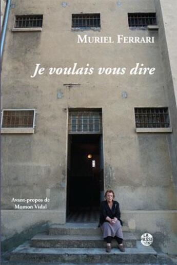 Couverture du livre « JE VOULAIS VOUS DIRE » de Ferrari Muriel aux éditions La Passe Du Vent