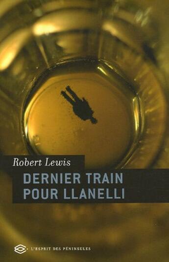Couverture du livre « Dernier train pour Llanelli » de Robert Lewis aux éditions Balland