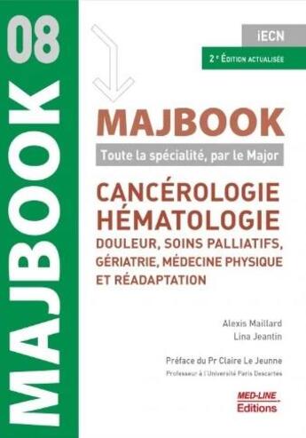 Couverture du livre « Majbook Tome 8 : cancérologie, hématologie, douleur, soins palliatifs, MPR » de Alexis Maillard et Lina Jeantin aux éditions Med-line