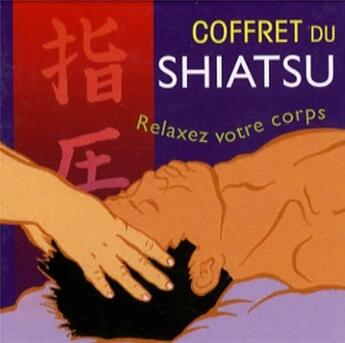 Couverture du livre « Cube coffret du shiatsu » de Thomson Gerry aux éditions Contre-dires