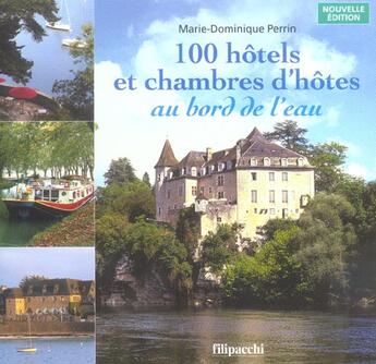 Couverture du livre « 100 Hotels Et Chambres D'Hotes Au Bord De L'Eau » de Marie-Dominique Perrin aux éditions Filipacchi