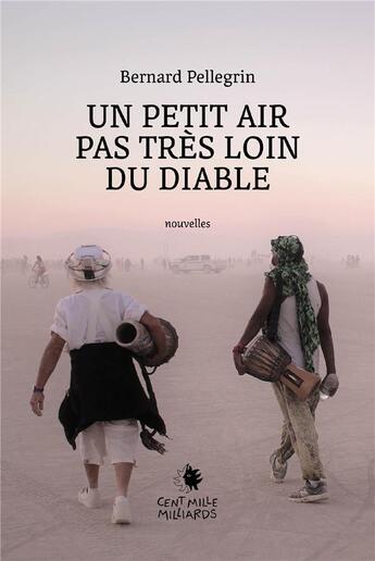 Couverture du livre « Un petit air pas très loin du diable » de Bernard Pellegrin aux éditions Cent Mille Milliards