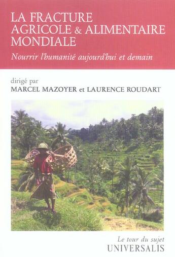 Couverture du livre « Fracture agricole et alimentaire mondiale. nourrir l'humani te aujourd'hui et (l » de Marcel Mazoyer aux éditions Universalis