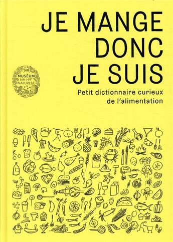 Couverture du livre « Je mange donc je suis ; petit dictionnaire curieux de l'alimentation » de Christophe Lavelle aux éditions Mnhn Grand Public