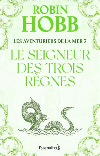 Couverture du livre « Les aventuriers de la mer t.7 ; le seigneur des trois règnes » de Robin Hobb aux éditions Pygmalion