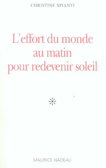 Couverture du livre « L'effort du monde au matin pour redevenir soleil » de Spianti/Christine aux éditions Maurice Nadeau