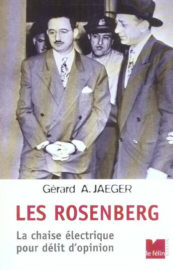 Couverture du livre « Les rosenberg - la chaise electrique pour delit d'opinion » de Gerard A. Jaeger aux éditions Felin