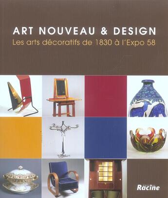 Couverture du livre « Art nouveau et design ; les arts décoratifs de 1830 à l'expo 58 » de Claire Leblanc aux éditions Editions Racine