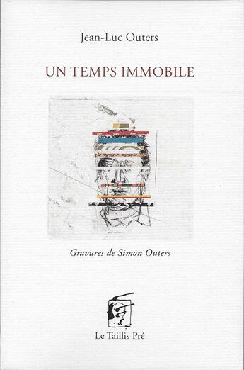 Couverture du livre « Un temps immobile » de Jean-Luc Outers aux éditions Taillis Pre