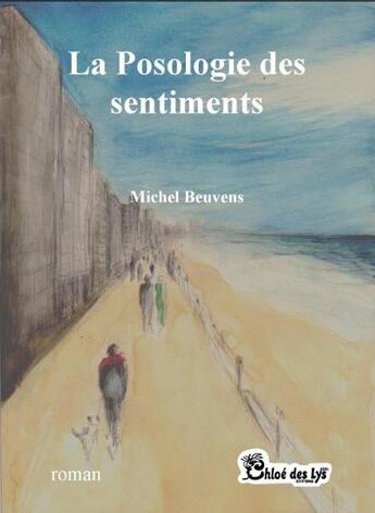 Couverture du livre « La posologie des sentiments » de Michel Beuvens aux éditions Chloe Des Lys