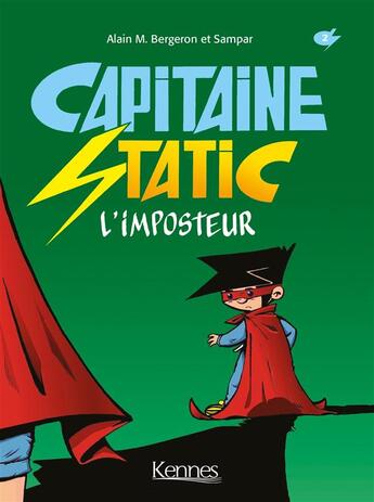 Couverture du livre « Capitaine Static t.2 ; l'imposteur » de Alain M. Bergeron et Sampar aux éditions Kennes Editions