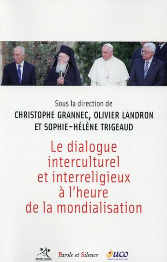 Couverture du livre « Le dialogue interculturel et interreligieux à l'heure de la mondialisation » de Olivier Landron aux éditions Parole Et Silence