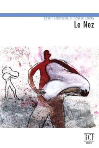 Couverture du livre « Le nez » de Bellefeuille R Cauch aux éditions Prise De Parole