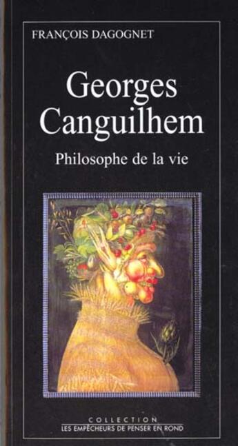 Couverture du livre « Georges canguilhem, philosophe de la vie » de Francois Dagognet aux éditions Empecheurs De Penser En Rond